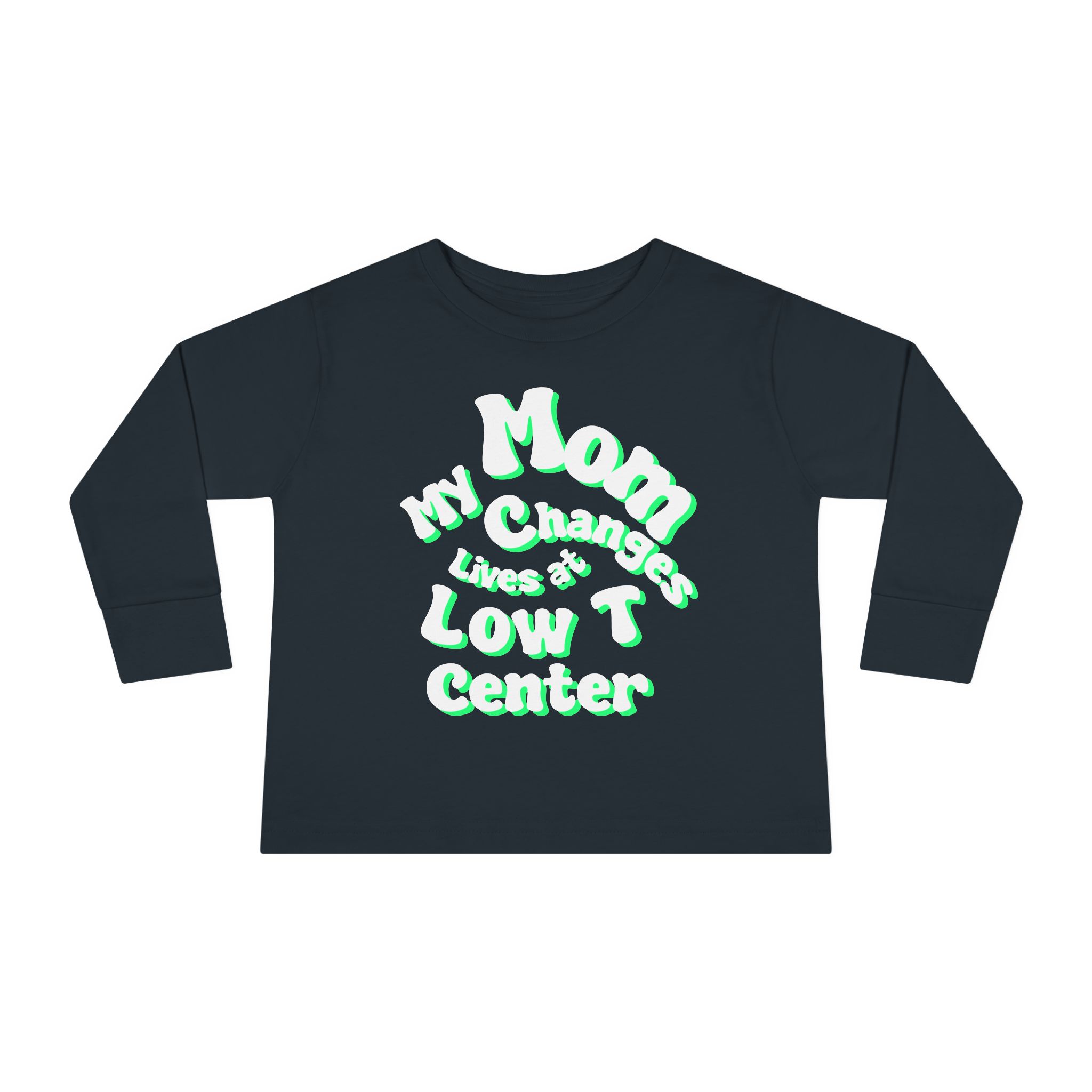 Toddler Long Sleeve Tee - "My Mom Changes Lives at Low T Center" - Image 13